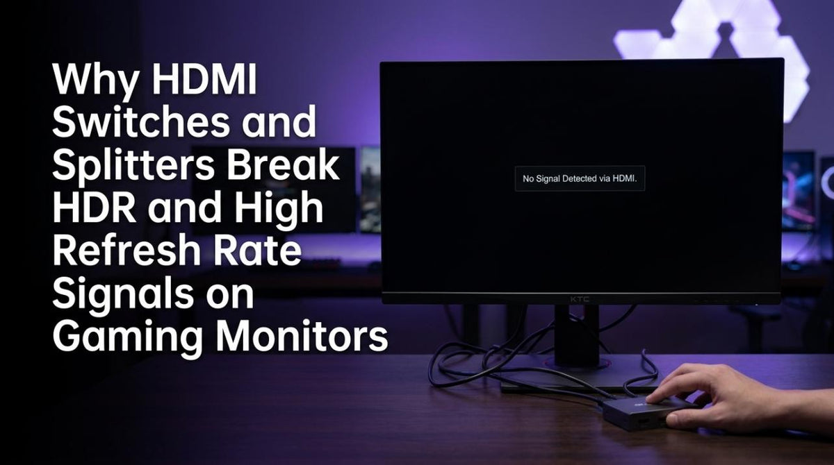 Why HDMI Switches and Splitters Break HDR and High Refresh Rate Signals on Gaming Monitors