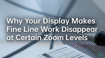 Why Your Display Makes Fine Line Work Disappear at Certain Zoom Levels