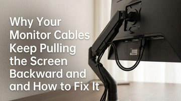 Why Your Monitor Cables Keep Pulling the Screen Backward and How to Fix It