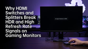 Why HDMI Switches and Splitters Break HDR and High Refresh Rate Signals on Gaming Monitors